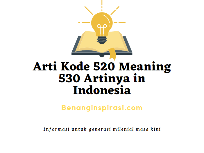 Arti Kode 520 Meaning 530 Artinya in Indonesia