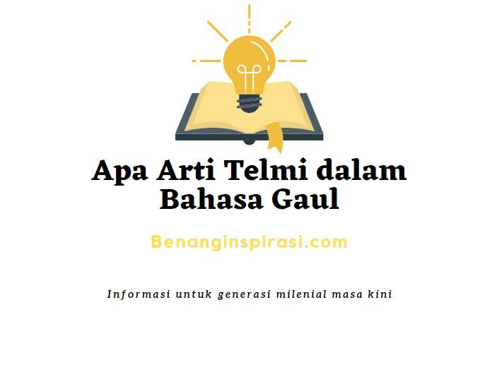 Apa Arti Telmi dalam Bahasa Gaul Populer - Benang Inspirasi