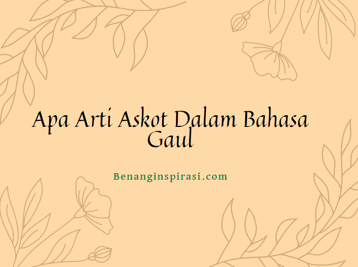 Apa Arti Askot Dalam Bahasa Gaul