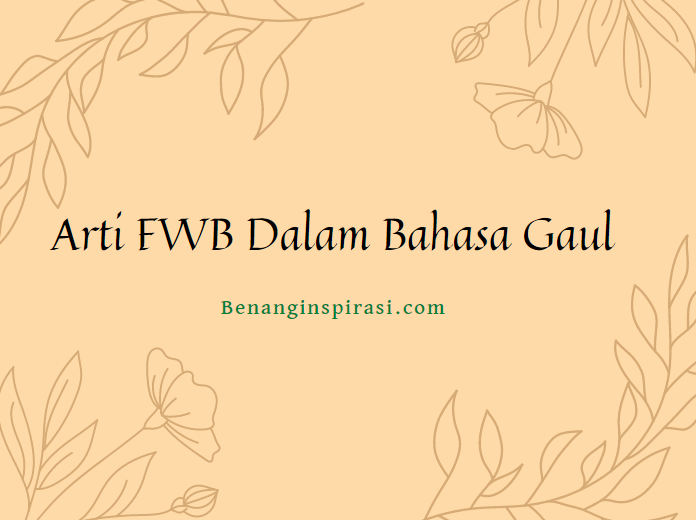 Arti FWB Dalam Bahasa Gaul